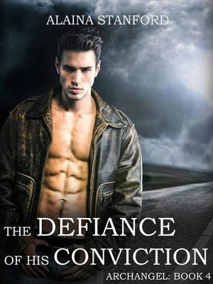 cover image of The Defiance of His Conviction, Archangel Book 4